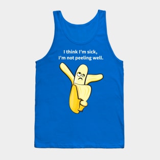 I Think I'm Sick, I'm Not Peeling Well Funny Tank Top